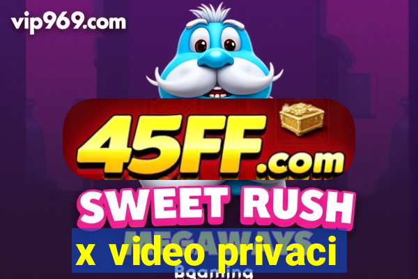 x video privaci